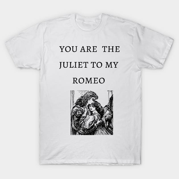 You're the  Juliet to my Romeo tragic William Shakespeare valentines T-Shirt by Fafi